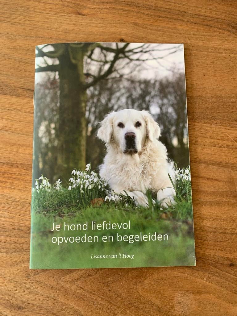 Je hond liefdevol opvoeden en begeleiden - Lisanne van 't Ho, Ophalen of Verzenden, Gelezen, Honden