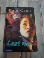 Kate Cann - Laat me! (Jeugdboek), Ophalen of Verzenden, Zo goed als nieuw, Kate Cann, Fictie