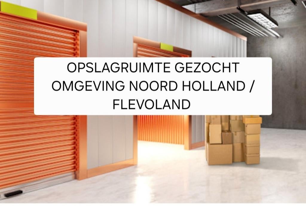 Opslagruimte gezocht in Amsterdam / Flevoland, Ophalen of Verzenden