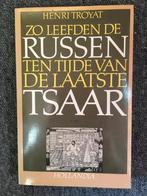 Zo leefden de Russen ten tijde van de laatste Tsaar ; Troyat, 20e eeuw of later, Europa, Ophalen of Verzenden, Zo goed als nieuw