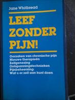 Leef Zonder Pijn! - Jane Whitbread, Ophalen of Verzenden, Zo goed als nieuw, Gezondheid en Conditie, Jane Whitbread