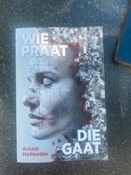 Wie Praat, Die Gaat - Astrid Holleeder, Boeken, Biografieën, Gelezen, Overige, Ophalen of Verzenden, Astrid Holleeder