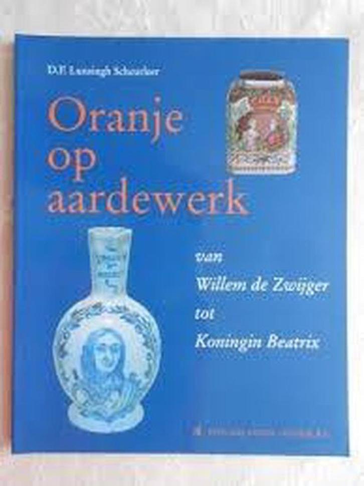 Oranje en aardewerk D.F.Lunsingh Scheurleer Uitgeversmaatsch, Boeken, Geschiedenis | Vaderland, Zo goed als nieuw, 20e eeuw of later