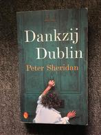 Dankzij Dublin ; door Peter Sheridan #Ierland, Ophalen of Verzenden, Peter Sheridan, 20e eeuw of later, Gelezen
