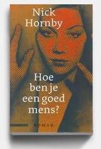 Nick Hornby Hoe ben je goed Menselijk?, Verzenden, Zo goed als nieuw