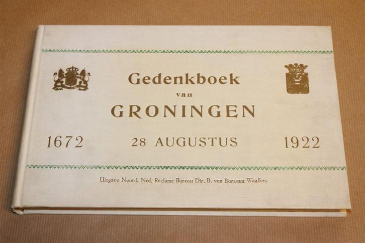 Gedenkboek van Groningen - 1672 - 1922 - 28 augustus, Boeken, Geschiedenis | Stad en Regio, Zo goed als nieuw, Ophalen of Verzenden