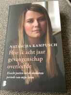 Hoe ik acht jaar gevangenschap overleefde, Natascha Kampusch, Ophalen of Verzenden, Zo goed als nieuw