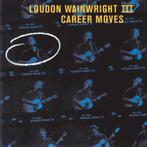 CD - Loudon Wainwright III - Career Moves, Ophalen of Verzenden, 1980 tot 2000, Gebruikt