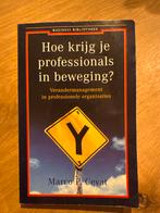 Hoe krijg je professionals in beweging?, Ophalen of Verzenden, Gelezen, Management