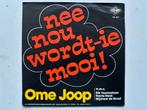 Ome Joop - Nee Nou Wordt-Ie Mooi! /Stereo test, Ophalen of Verzenden, Gebruikt, Nederlandstalig
