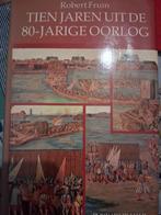 Tien jaren uit de 80- jarige oorlog 1588-1598 Robert Fruin., Overige gebieden, 15e en 16e eeuw, Ophalen of Verzenden, Zo goed als nieuw
