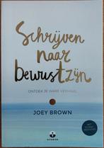 Schrijven naar Bewustzijn - Joey Brown, Gelezen, Achtergrond en Informatie, Spiritualiteit algemeen, Ophalen of Verzenden