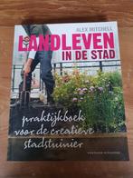 Alex Mitchell - Landleven in de stad, Boeken, Wonen en Tuinieren, Moestuin, Zo goed als nieuw, Alex Mitchell, Ophalen of Verzenden