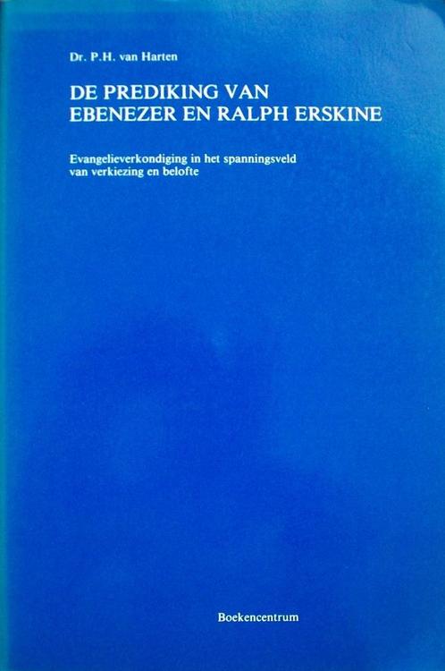 dr. P.H. van Harten - De prediking van Eb. en R. Erskine, Boeken, Godsdienst en Theologie, Gelezen, Christendom | Protestants
