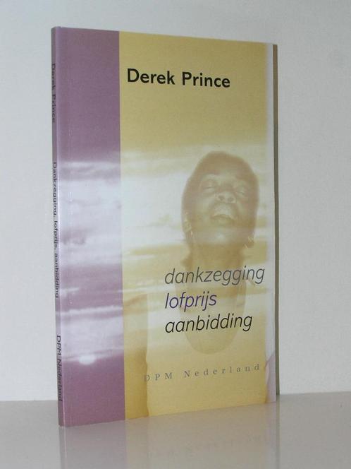 Derek Prince - Dankzegging, lofprijs en aanbidding (herdruk), Boeken, Godsdienst en Theologie, Zo goed als nieuw, Christendom | Katholiek