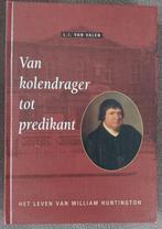 L.J. van Valen: Van kolendrager tot predikant -W. Huntington, Boeken, Christendom | Protestants, Ophalen of Verzenden, Zo goed als nieuw