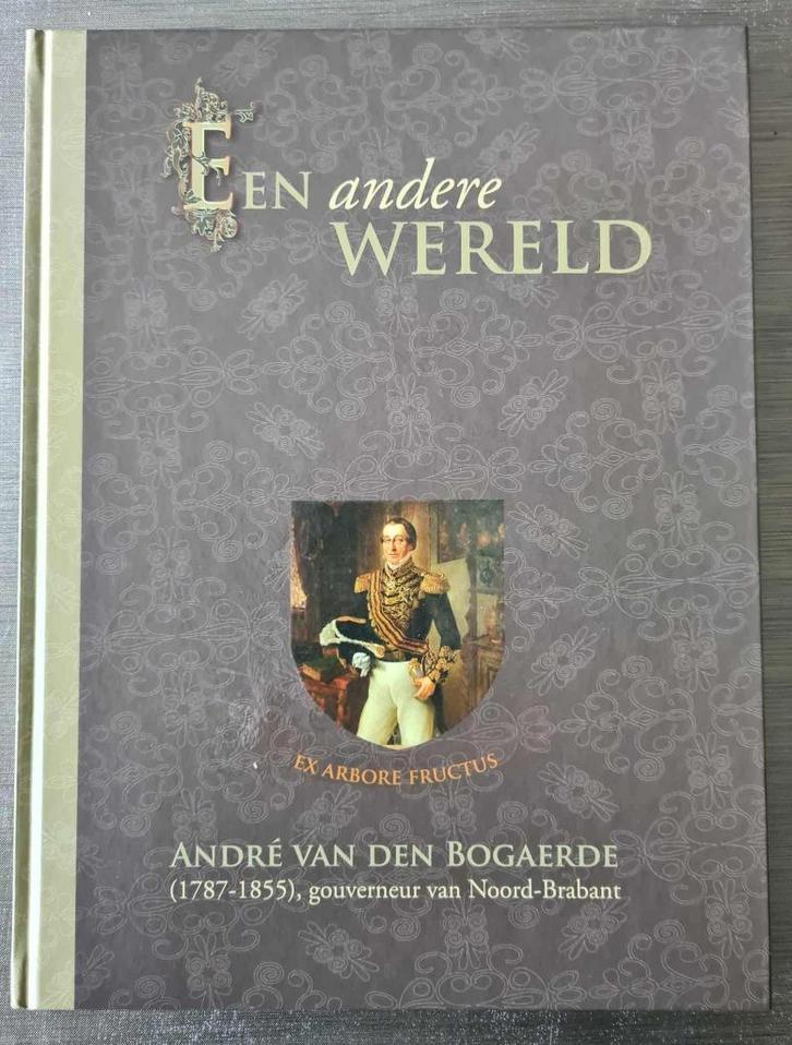 Andre van den Bogaerde 1787-1855 gouverneur Noord-Brabant, Boeken, Geschiedenis | Stad en Regio, Zo goed als nieuw, 19e eeuw, Ophalen of Verzenden
