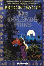 Boek:B.WOOD; DE DOLENDE PRINS.FANTASY.!!!!575 blz. ALS NIEUW, Ophalen of Verzenden, Nieuw, BRIDGET WOOD