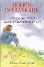 Boerin in Frankrijk Wil den Hollander-Bronder, Boeken, Ophalen of Verzenden, Zo goed als nieuw, Wil den Hollander-Bronder