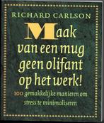 Maak van een mug geen olifant op het werk! - Richard Carlson, Boeken, Nieuw, Richard Carlson, Ophalen of Verzenden, Overige onderwerpen