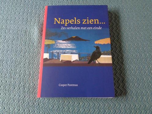 Napels zien... Zes verhalen met een einde - Casper Postmaa, Boeken, Literatuur, Nieuw, Nederland, Ophalen of Verzenden