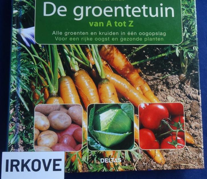 DE GROENTETUIN VAN A TOT Z * Michel Carron *, Boeken, Wonen en Tuinieren, Zo goed als nieuw, Moestuin, Verzenden