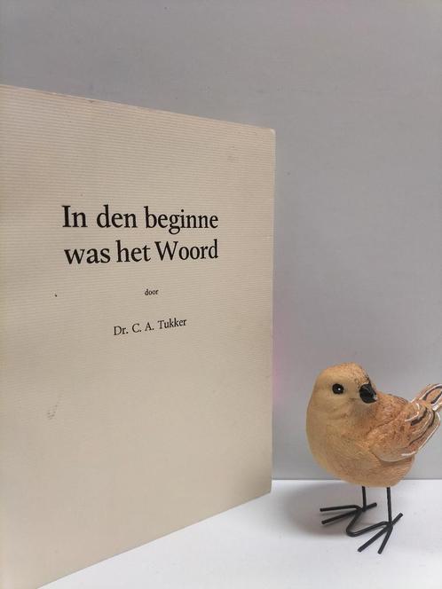 Tukker, Dr. C.A.; In den beginne was het Woord, Boeken, Godsdienst en Theologie, Gelezen, Christendom | Protestants, Ophalen of Verzenden