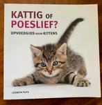 Kattig of Poeslief? Opvoedgids voor Kittens, Ophalen of Verzenden, Zo goed als nieuw