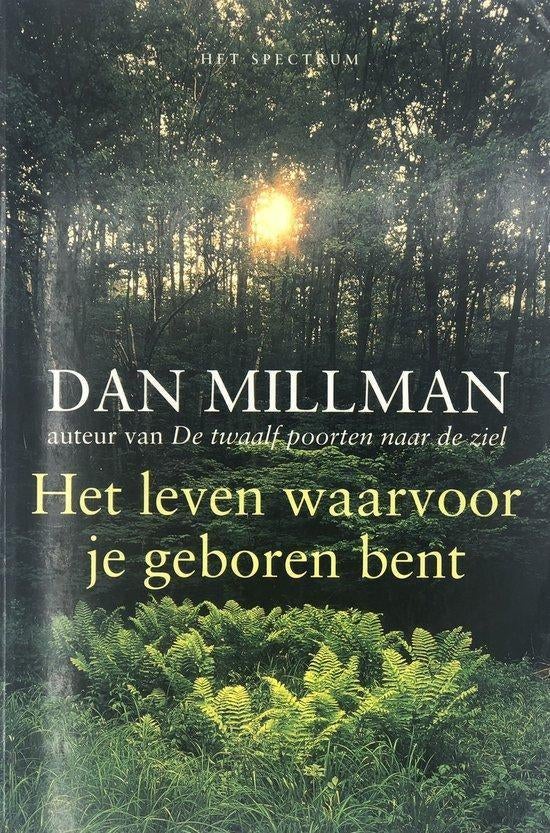 Dan Millman Het leven waarvoor je geboren bent, Ophalen of Verzenden, Zo goed als nieuw, Spiritualiteit algemeen, Overige typen