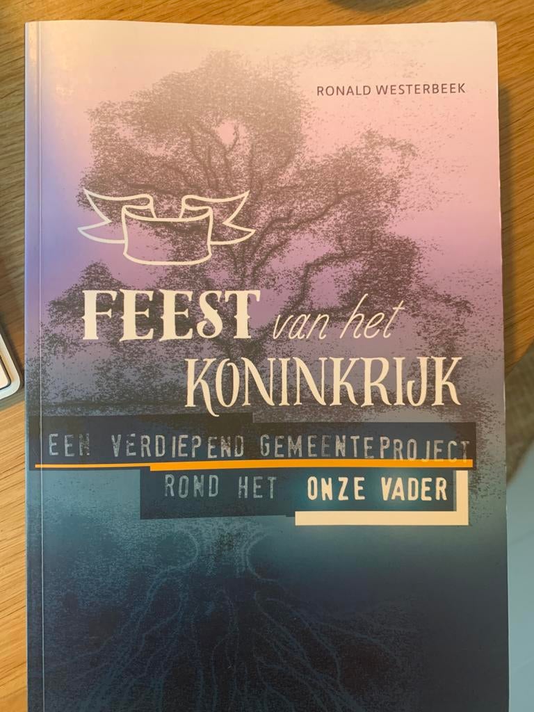 Ronald Westerbeek - Feest van het Koninkrijk 9058818997, Christendom | Protestants, Ophalen of Verzenden, Zo goed als nieuw, Ronald Westerbeek