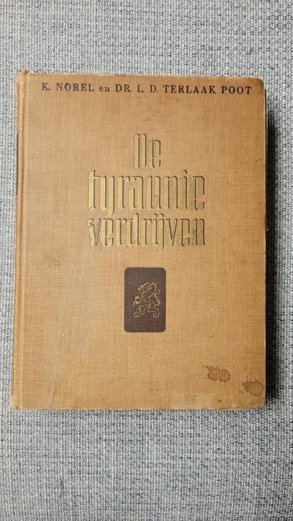 De Tirannie Verdrijven - K. Norel en Dr. L.D. Terlaak Poot, Boeken, Ophalen of Verzenden