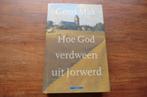 boek - Geert Mak - Hoe God verdween uit Jorwerd, Ophalen of Verzenden, 20e eeuw of later, Zo goed als nieuw