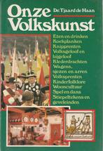 Onze volkskunst - Dr. Tjaard de Haan, Boeken, Ophalen of Verzenden, Dr. Tjaard de Haan, Zo goed als nieuw