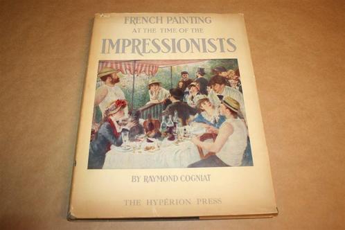 French painting at the time of the Impressionists - Cogniat, Boeken, Kunst en Cultuur | Beeldend, Gelezen, Schilder- en Tekenkunst