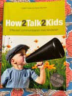 How2Talk2Kids - Effectief Communiceren met Kinderen, Ophalen of Verzenden, Zo goed als nieuw, Opvoeding tot 6 jaar