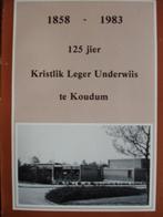 125 Jier Kristlik Leger Underwiis te Koudum 1858 - 1983, Boeken, 19e eeuw, Ophalen of Verzenden, Zo goed als nieuw, Meerdere auteurs