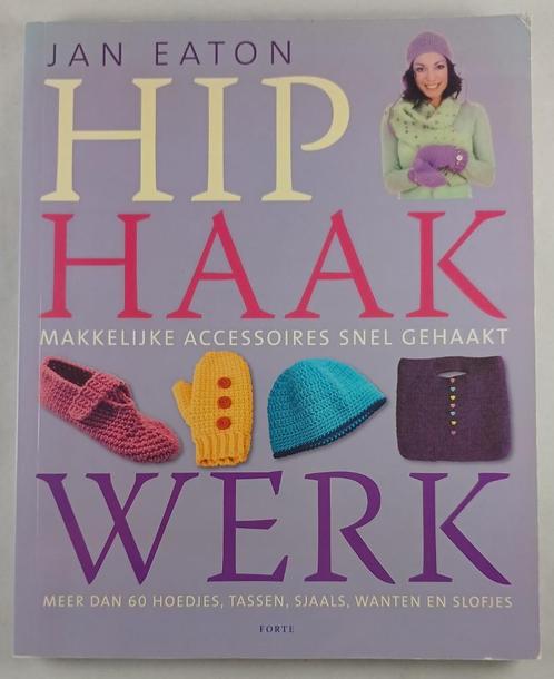 Boek Hip haakwerk - Jan Eaton, Boeken, Hobby en Vrije tijd, Gelezen, Breien en Haken, Ophalen of Verzenden