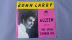 45t. john larry. alleen. ex+, Ophalen of Verzenden, 7 inch, Nederlandstalig, Single