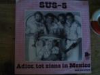 SUS-5 - adios, tot ziens in mexico 2m, 7 inch, Single, Ophalen of Verzenden, Zo goed als nieuw