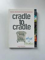 Cradle to Cradle - Michael Braungart & William McDonough, Ophalen of Verzenden, Zo goed als nieuw, Overige onderwerpen
