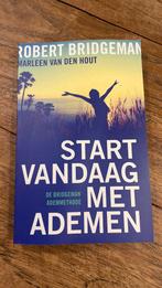 Robert Bridgeman - Start vandaag met ademen, Boeken, Ophalen of Verzenden, Robert Bridgeman; Marleen van den Hout, Zo goed als nieuw