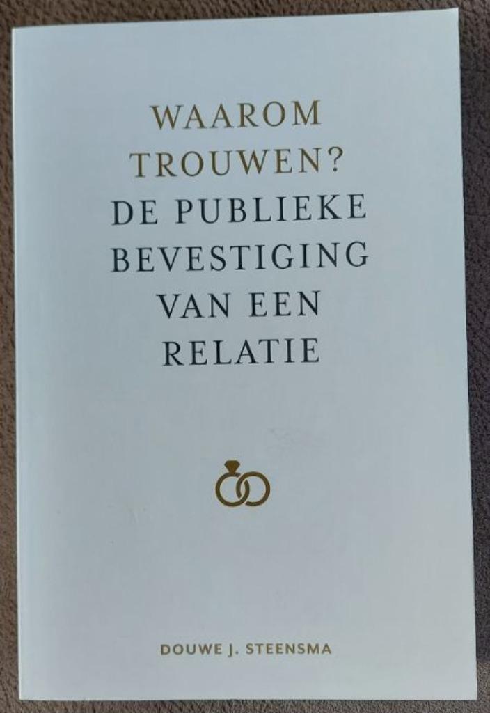 Douwe J. Steensma: Waarom trouwen?, Boeken, Godsdienst en Theologie, Nieuw, Ophalen of Verzenden