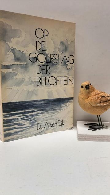Eijk, Ds. A. van; Op de golfslag der beloften beschikbaar voor biedingen