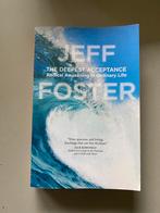 The deepest acceptance Jeff Foster, Boeken, Ophalen of Verzenden, Zo goed als nieuw, Spiritualiteit algemeen, Achtergrond en Informatie