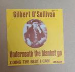 Gilbert O'Sullivan  - Underneath The Blanket Go, Gebruikt, 7 inch, Single, Ophalen of Verzenden