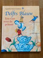 Delfts Blauw Een vaas voor de prinses - Ingrid & D. Schubert, Boeken, Prentenboeken en Plaatjesalbums, Ophalen of Verzenden, Zo goed als nieuw