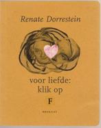 Renate Dorrestein - Voor liefde: klik op F Ill: Ans Verdijk*, Ophalen of Verzenden, Zo goed als nieuw, Renate Dorrestein, Nederland