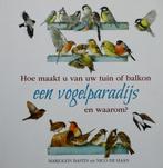 Hoe maakt u van uw tuin of balkon een vogelparadijs, Ophalen of Verzenden, Zo goed als nieuw, Vogels