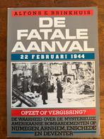De Fatale Aanval 22 Februari 1944 Opzet of Vergissing?, Alfons E. Brinkhuis, Ophalen of Verzenden, Luchtmacht, Tweede Wereldoorlog