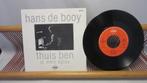Hans De Booy, Thuis Ben (single 7"), Cd's en Dvd's, Vinyl Singles, Gebruikt, 7 inch, Single, Ophalen of Verzenden